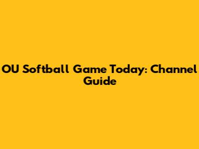 OU Softball Game Today: Channel Guide