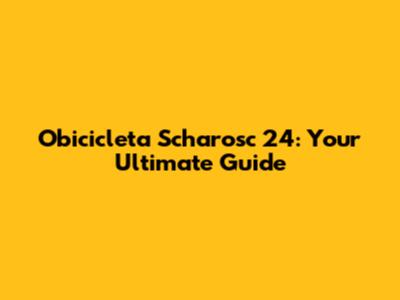 Obicicleta Scharosc 24: Your Ultimate Guide