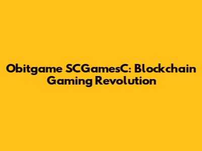 Obitgame SCGamesC: Blockchain Gaming Revolution