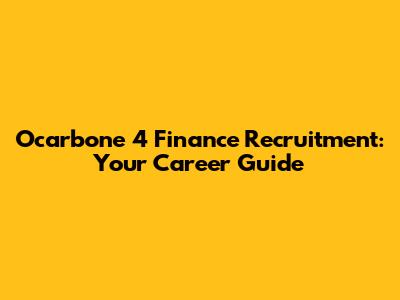 Ocarbone 4 Finance Recruitment: Your Career Guide