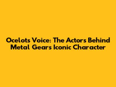 Ocelot's Voice: The Actors Behind Metal Gear's Iconic Character