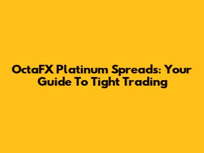 OctaFX Platinum Spreads: Your Guide To Tight Trading
