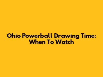 Ohio Powerball Drawing Time: When To Watch