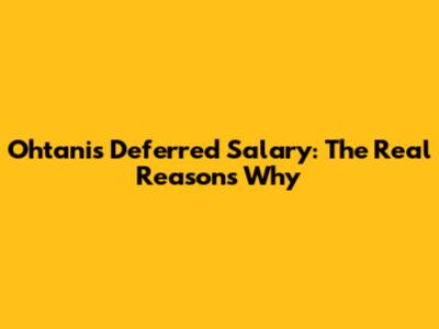 Ohtani's Deferred Salary: The Real Reasons Why