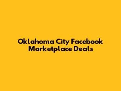 Oklahoma City Facebook Marketplace Deals