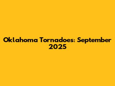 Oklahoma Tornadoes: September 2025