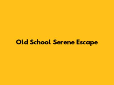 Old School Serene Escape