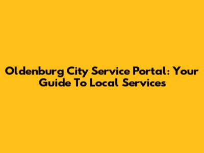 Oldenburg City Service Portal: Your Guide To Local Services