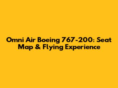 Omni Air Boeing 767-200: Seat Map & Flying Experience