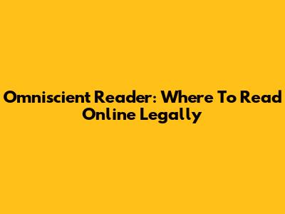 Omniscient Reader: Where To Read Online Legally