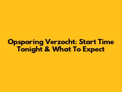 Opsporing Verzocht: Start Time Tonight & What To Expect