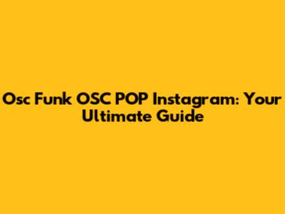 Osc Funk OSC POP Instagram: Your Ultimate Guide