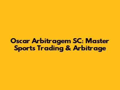 Oscar Arbitragem SC: Master Sports Trading & Arbitrage