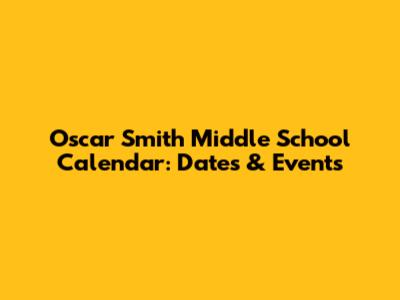 Oscar Smith Middle School Calendar: Dates & Events