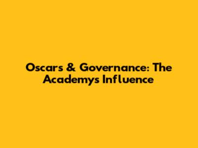 Oscars & Governance: The Academy's Influence
