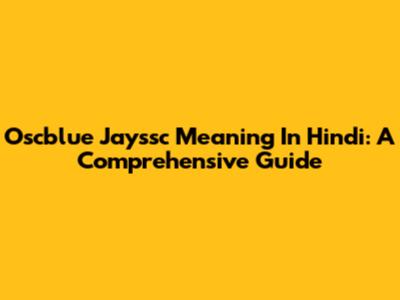 Oscblue Jayssc Meaning In Hindi: A Comprehensive Guide