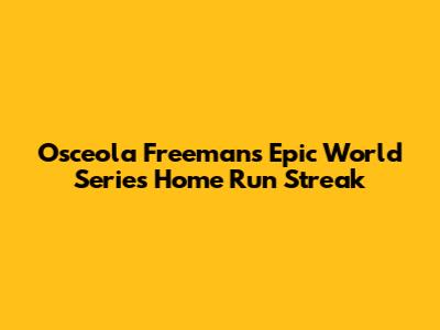 Osceola Freeman's Epic World Series Home Run Streak