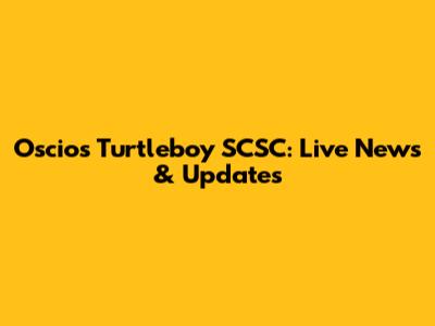 Oscio's Turtleboy SCSC: Live News & Updates