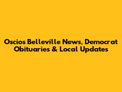 Oscios Belleville News, Democrat Obituaries & Local Updates
