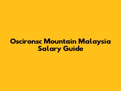 Oscironsc Mountain Malaysia Salary Guide