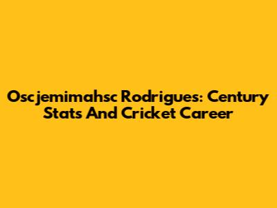 Oscjemimahsc Rodrigues: Century Stats And Cricket Career