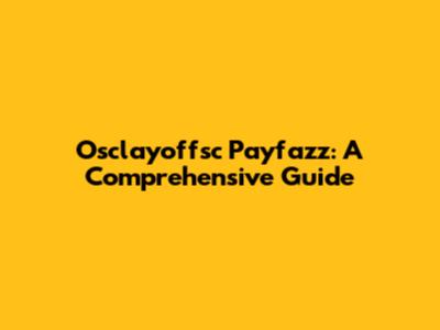 Osclayoffsc Payfazz: A Comprehensive Guide