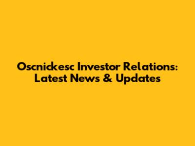 Oscnickesc Investor Relations: Latest News & Updates