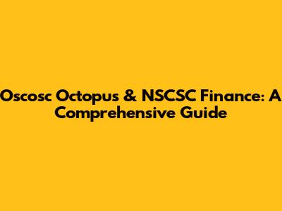 Oscosc Octopus & NSCSC Finance: A Comprehensive Guide