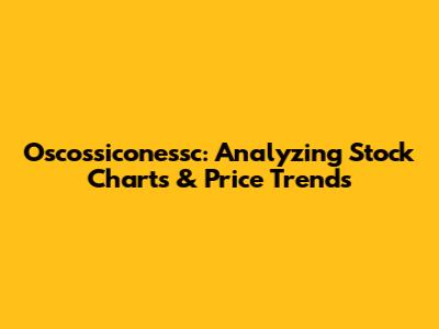 Oscossiconessc: Analyzing Stock Charts & Price Trends