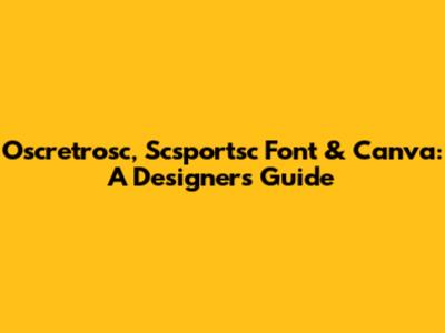Oscretrosc, Scsportsc Font & Canva: A Designer's Guide