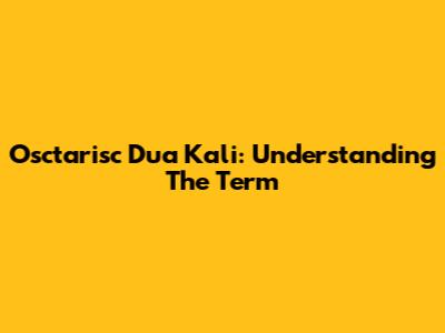 Osctarisc Dua Kali: Understanding The Term
