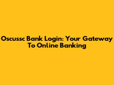 Oscussc Bank Login: Your Gateway To Online Banking