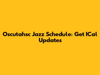 Oscutahsc Jazz Schedule: Get ICal Updates