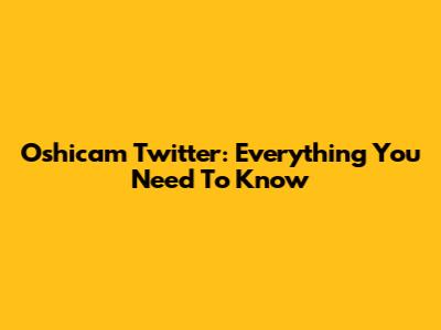 Oshicam Twitter: Everything You Need To Know