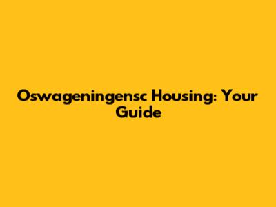 Oswageningensc Housing: Your Guide