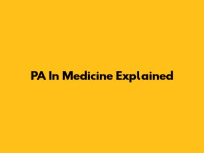 PA In Medicine Explained