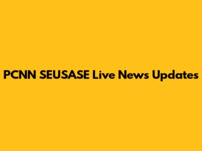 PCNN SEUSASE Live News Updates