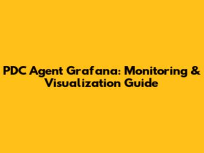 PDC Agent Grafana: Monitoring & Visualization Guide