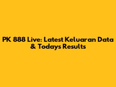 PK 888 Live: Latest Keluaran Data & Today's Results