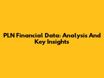 PLN Financial Data: Analysis And Key Insights