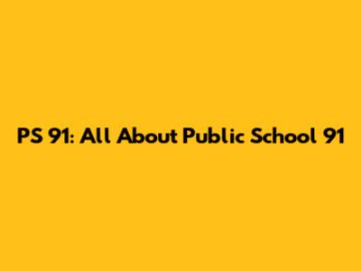 PS 91: All About Public School 91