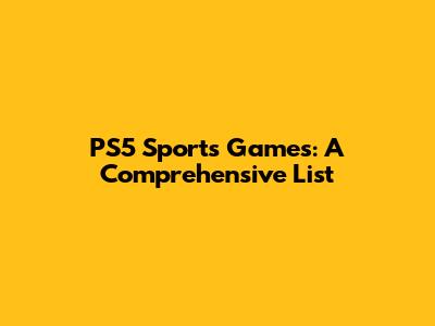 PS5 Sports Games: A Comprehensive List