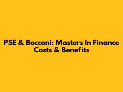 PSE & Bocconi: Masters In Finance Costs & Benefits