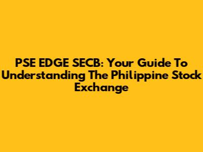 PSE EDGE SECB: Your Guide To Understanding The Philippine Stock Exchange