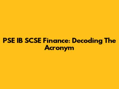 PSE IB SCSE Finance: Decoding The Acronym
