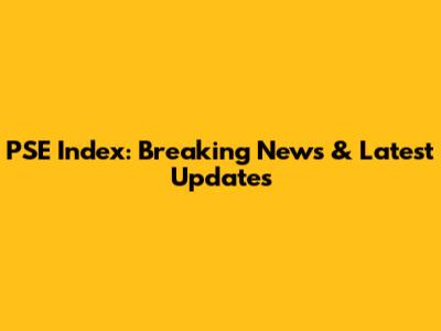 PSE Index: Breaking News & Latest Updates