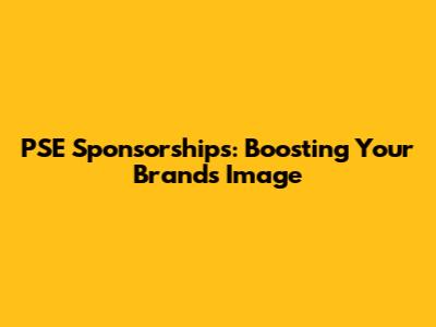 PSE Sponsorships: Boosting Your Brand's Image