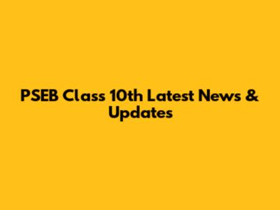 PSEB Class 10th Latest News & Updates