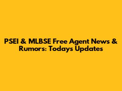 PSEI & MLBSE Free Agent News & Rumors: Today's Updates