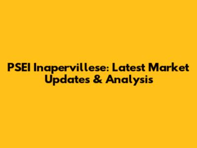 PSEI Inapervillese: Latest Market Updates & Analysis